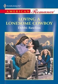 Debbi Rawlins - Loving A Lonesome Cowboy.