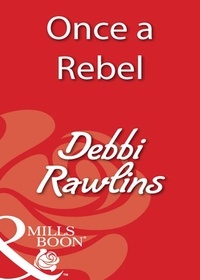 Debbi Rawlins - Once A Rebel.