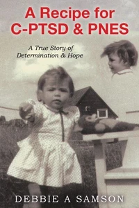 A Recipe for C-PTSD &amp; PNES: A True Story of Determination &amp; Hope