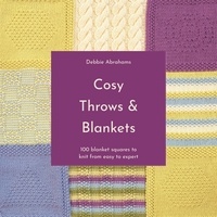 Debbie Abrahams - Cosy Throws &amp; Blankets - 100 blanket squares to knit from easy to expert.