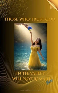 Those Who Trust God in the Valley Will Not Remain There