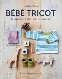 Debbie Bliss - Bébé tricot - 20 irrésistibles modèles pour les tout-petits.