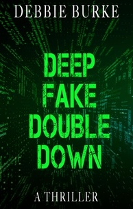  Debbie Burke - Deep Fake Double Down - Tawny Lindholm Thrillers, #8.