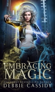 Debbie Cassidy - Embracing Magick - The Witch Blood Chronicles, #3.