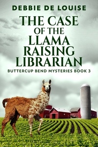  Debbie De Louise - The Case of the Llama Raising Librarian - Buttercup Bend Mysteries, #3.