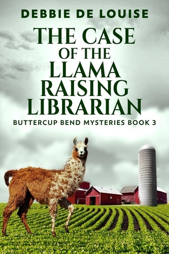  Debbie De Louise - The Case of the Llama Raising Librarian - Buttercup Bend Mysteries, #3.