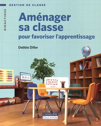 Debbie Diller - Aménager sa classe pour favoriser l'apprentissage.