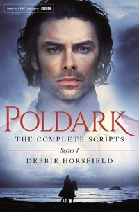 Debbie Horsfield - Poldark: The Complete Scripts - Series 1.
