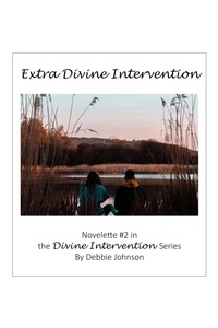  Debbie Johnson - Extra Divine Intervention, Novelette #2 in the Divine Intervention Series.