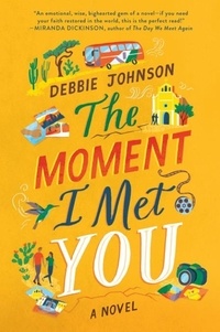 Debbie Johnson - The Moment I Met You - A Novel.