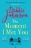 The Moment I Met You. The unmissable and romantic read from the million-copy bestselling author