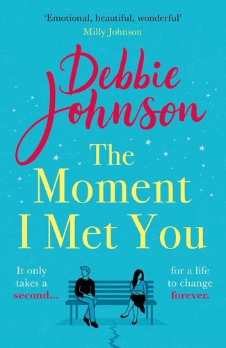 The Moment I Met You. The unmissable and romantic read from the million-copy bestselling author