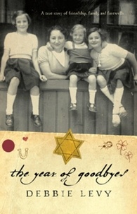 Debbie Levy - The Year of Goodbyes - A True Story of Friendship, Family and Farewells.
