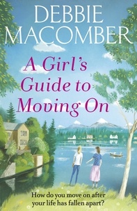 Debbie Macomber - A Girl's Guide to Moving On - A New Beginnings Novel.