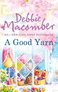 Debbie Macomber - A Good Yarn.