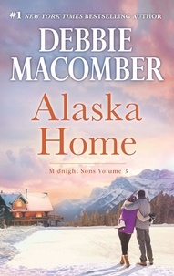 Debbie Macomber - Alaska Home - Falling for Him / Ending in Marriage / Midnight Sons and Daughters.