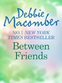 Debbie Macomber - Between Friends.
