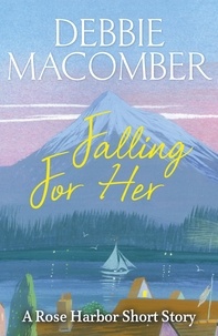 Debbie Macomber - Falling for Her - A Rose Harbor Short Story.
