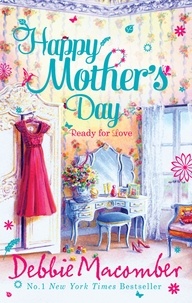 Debbie Macomber - Happy Mother's Day - Ready for Romance / Ready for Marriage.