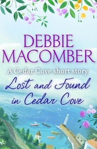 Debbie Macomber - Lost and Found in Cedar Cove - A Rose Harbor short story.
