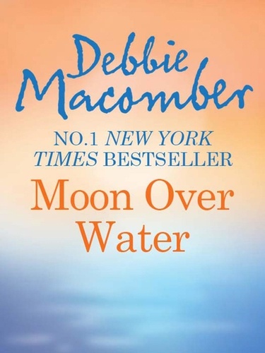 Debbie Macomber - Moon Over Water.