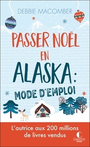 Téléchargement du format ebook Epub Passer Noël en Alaska : mode d'emploi par Debbie Macomber, Typhaine Ducellier en francais