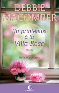 Debbie Macomber - Retour à Cedar Cove Tome 2 : Un printemps à la Villa rose.
