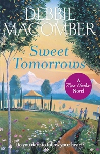 Debbie Macomber - Sweet Tomorrows - A Rose Harbor Novel.
