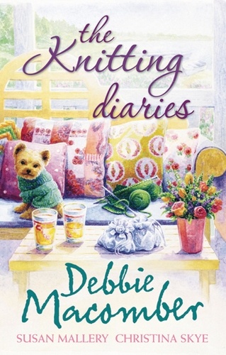 Debbie Macomber et Susan Mallery - The Knitting Diaries - The Twenty-First Wish / Coming Unravelled / Return to Summer Island.