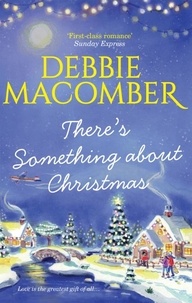 Debbie Macomber - There's Something About Christmas.