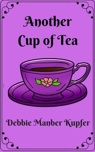  Debbie Manber Kupfer - Another Cup of Tea - Teatime Tales, #2.