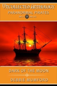  Debbie Mumford - Dark of the Moon - Uncollected Anthology: Paranormal Pirates.