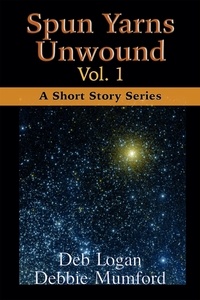  Debbie Mumford et  Deb Logan - Spun Yarns Unwound Volume 1: A Short Story Series - Spun Yarns Unwound, #1.