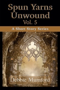  Debbie Mumford - Spun Yarns Unwound Volume 5: A Short Story Series - Spun Yarns Unwound, #5.