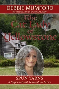  Debbie Mumford - The Cat Lady of Yellowstone - Supernatural Yellowstone.