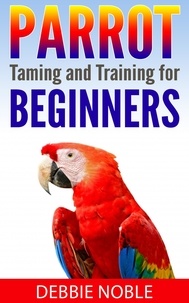  Debbie Noble - Parrot Taming and Training for Beginners.