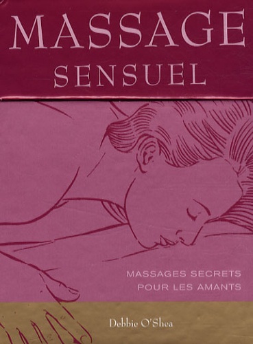 Debbie O'Shea - Massage sensuel - Massages secrets pour les amants.