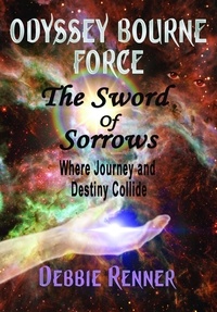  Debbie Renner - The Sword of Sorrows - Where Journey and Destiny Collide (Book 2).