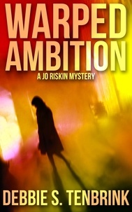  Debbie S. TenBrink - Warped Ambition - A Jo Riskin Mystery, #1.