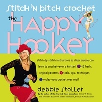 Debbie Stoller - Stitch 'N Bitch Crochet: The Happy Hooker.