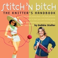Debbie Stoller - Stitch 'n Bitch - The Knitter's Handbook.