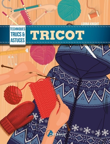 Tricot. Techniques, trucs & astuces