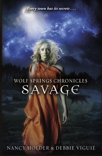 Debbie Viguié et Nancy Holder - Wolf Springs Chronicles: Savage - Book 3.