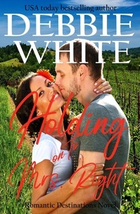  Debbie White - Holding on to Mrs. Right - Romantic Destinations, #2.