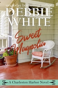 Debbie White - Sweet Magnolia - A Charleston Harbor Novel, #2.