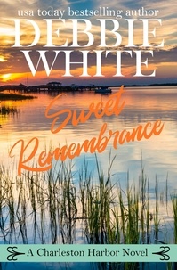  Debbie White - Sweet Remembrance - A Charleston Harbor Novel, #4.
