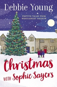  Debbie Young - Christmas with Sophie Sayers - Tales from Wendlebury Barrow.