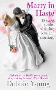  Debbie Young - Marry in Haste: 15 Short Stories of Dating, Love &amp; Marriage - Short Story Collections, #2.