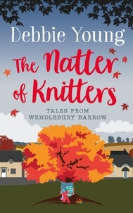  Debbie Young - The Natter of Knitters - Tales from Wendlebury Barrow (Quick Reads), #1.
