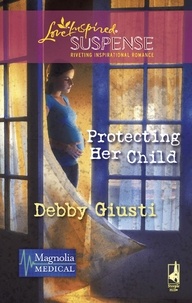 Debby Giusti - Protecting Her Child.